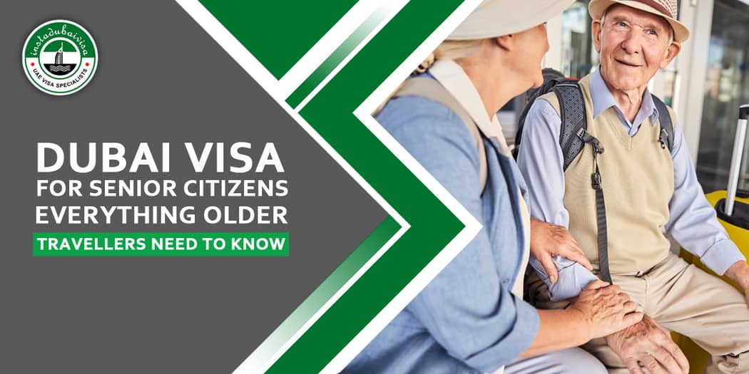Dubai Visa for Senior Citizens: The Complete Guide for Older Travellers
